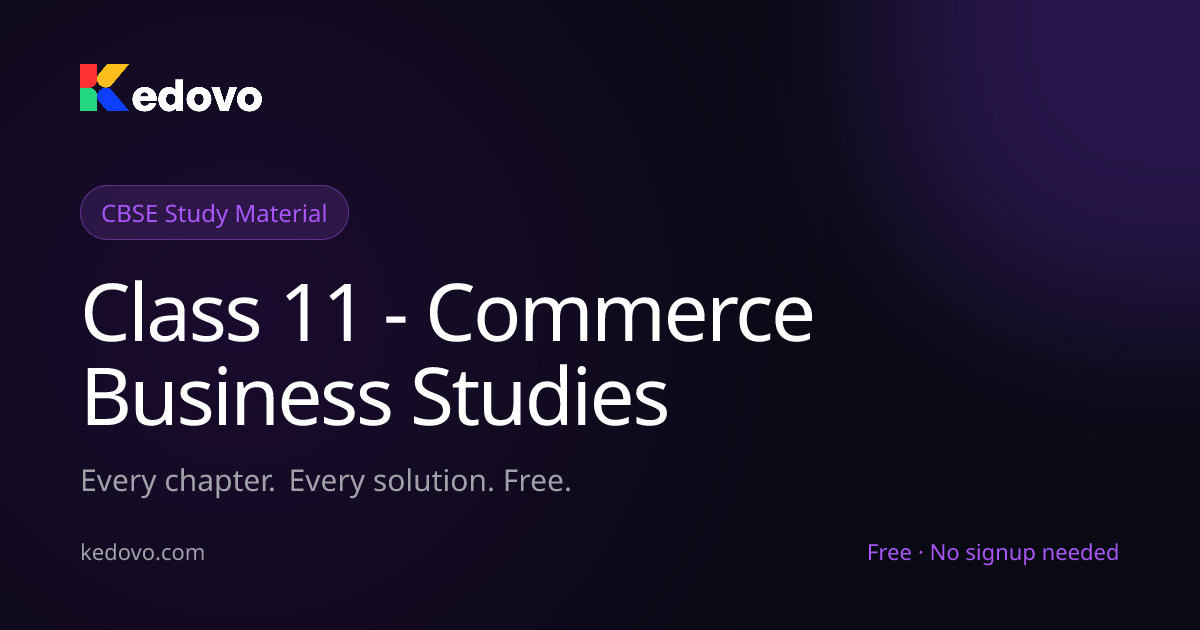 Class 11 - Commerce Business Studies - Notes, Solutions & Practice | Kedovo